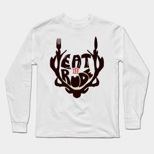 Eat the Rude! Long Sleeve T-Shirt